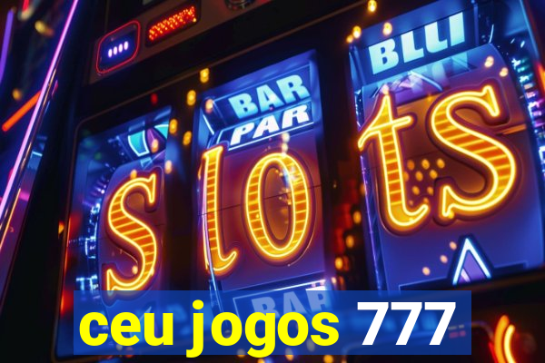 ceu jogos 777